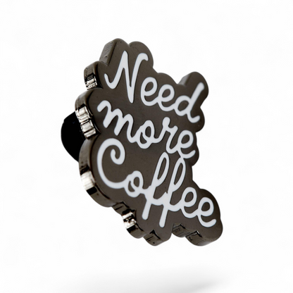 Need More Coffee Enamel Pin